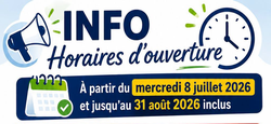 07/07 - Heures d'ouverture des bureaux : Modification à partir du 08 juillet jusqu'au 31 août 2026
