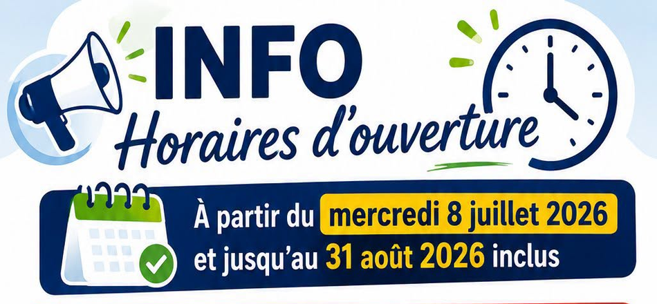 07/07 - Heures d'ouverture des bureaux : Modification à partir du 08 juillet jusqu'au 31 août 2026